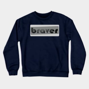 braver Crewneck Sweatshirt